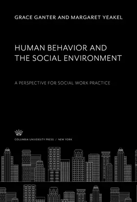 Ganter / Yeakel |  Human Behavior and the Social Environment | eBook | Sack Fachmedien