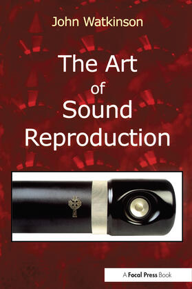 Watkinson |  The Art of Sound Reproduction | Buch |  Sack Fachmedien