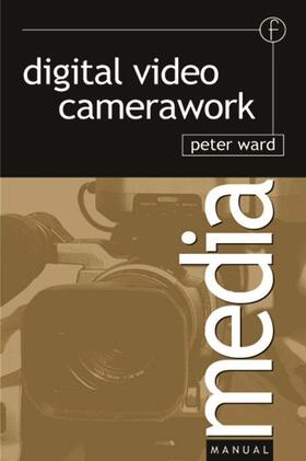 Ward |  Digital Video Camerawork | Buch |  Sack Fachmedien