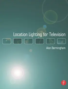 Bermingham |  Location Lighting for Television | Buch |  Sack Fachmedien