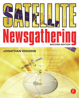 Higgins |  Satellite Newsgathering | Buch |  Sack Fachmedien