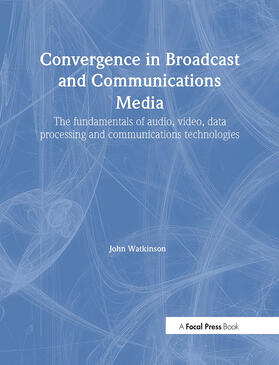 Watkinson |  Convergence in Broadcast and Communications Media | Buch |  Sack Fachmedien
