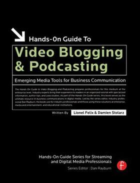 Felix / Stolarz |  Hands-On Guide to Video Blogging and Podcasting | Buch |  Sack Fachmedien