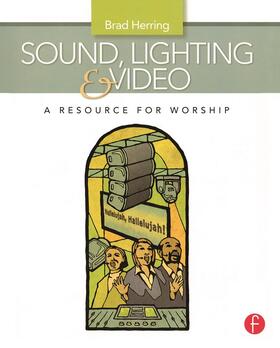 Herring |  Sound, Lighting and Video: A Resource for Worship | Buch |  Sack Fachmedien