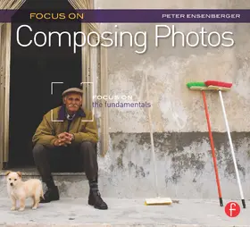 Ensenberger |  Focus on Composing Photos | Buch |  Sack Fachmedien