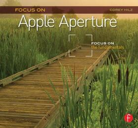 Hilz |  Focus on Apple Aperture | Buch |  Sack Fachmedien