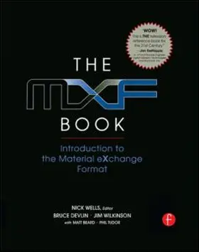Wells / Morgan / Wilkinson |  The Mxf Book: An Introduction to the Material Exchange Format | Buch |  Sack Fachmedien