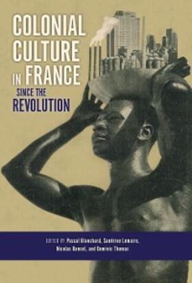 Blanchard / Lemaire / Bancel |  Colonial Culture in France since the Revolution | eBook | Sack Fachmedien