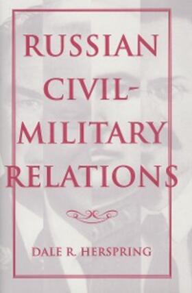 Herspring | Russian Civil-Military Relations | E-Book | sack.de