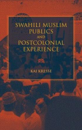 Kresse |  Swahili Muslim Publics and Postcolonial Experience | eBook | Sack Fachmedien