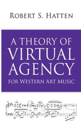 Hatten |  A Theory of Virtual Agency for Western Art Music | eBook | Sack Fachmedien