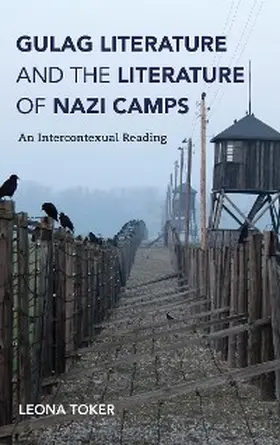 Toker |  Gulag Literature and the Literature of Nazi Camps | eBook | Sack Fachmedien