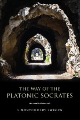 Ewegen |  The Way of the Platonic Socrates | eBook | Sack Fachmedien