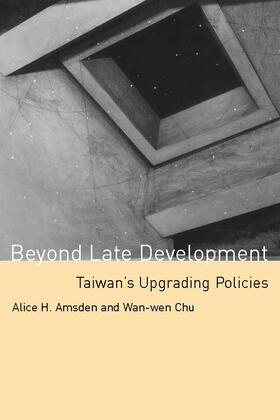 Amsden / Chu |  Beyond Late Development - Upgrading Policies in Taiwan | Buch |  Sack Fachmedien