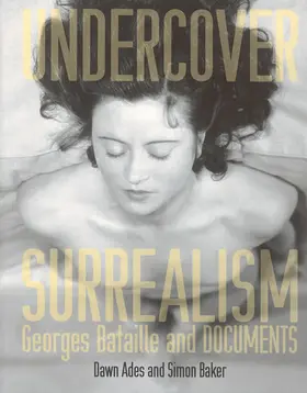 Ades / Baker | Undercover Surrealism: Georges Bataille and Documents | Buch | 978-0-262-01230-0 | sack.de