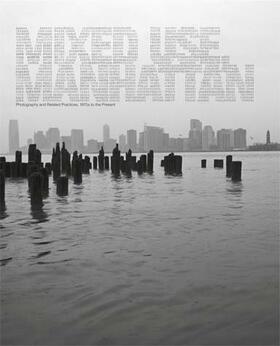 Cooke / Crimp |  Mixed Use, Manhattan: Photography and Related Practices, 1970s to the Present | Buch |  Sack Fachmedien