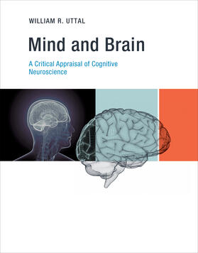 Uttal |  Mind and Brain: A Critical Appraisal of Cognitive Neuroscience | Buch |  Sack Fachmedien