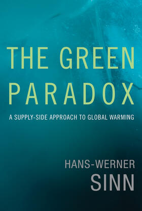 Sinn |  The Green Paradox: A Supply-Side Approach to Global Warming | Buch |  Sack Fachmedien