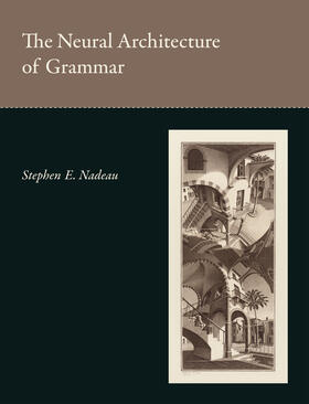 Nadeau |  The Neural Architecture of Grammar | Buch |  Sack Fachmedien