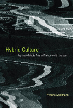 Spielmann |  Hybrid Culture: Japanese Media Arts in Dialogue with the West | Buch |  Sack Fachmedien