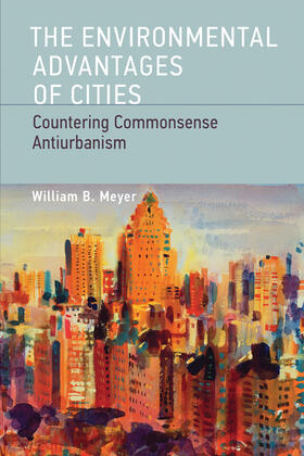 Meyer |  The Environmental Advantages of Cities: Countering Commonsense Antiurbanism | Buch |  Sack Fachmedien