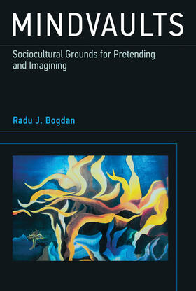 Bogdan |  Mindvaults: Sociocultural Grounds for Pretending and Imagining | Buch |  Sack Fachmedien