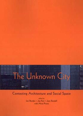 Borden / Kerr / Rendell |  The Unknown City: Contesting Architecture and Social Space | Buch |  Sack Fachmedien