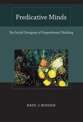 Bogdan |  Predicative Minds: The Social Ontogeny of Propositional Thinking | Buch |  Sack Fachmedien