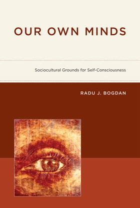 Bogdan |  Our Own Minds: Sociocultural Grounds for Self-Consciousness | Buch |  Sack Fachmedien