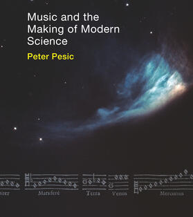 Pesic |  Music and the Making of Modern Science | Buch |  Sack Fachmedien