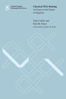 Collins / Postal | Classical Neg Raising, Volume 67: An Essay on the Syntax of Negation | Buch | 978-0-262-02731-1 | sack.de