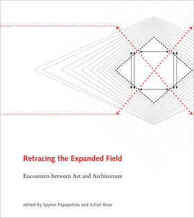 Papapetros / Rose |  Retracing the Expanded Field: Encounters Between Art and Architecture | Buch |  Sack Fachmedien