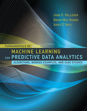 Kelleher / Namee / D'Arcy |  Fundamentals of Machine Learning for Predictive Data Analytics | Buch |  Sack Fachmedien