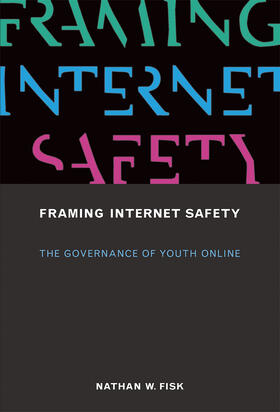 Fisk |  Framing Internet Safety: The Governance of Youth Online | Buch |  Sack Fachmedien
