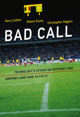 Collins / Evans / Higgins |  Bad Call: Technology's Attack on Referees and Umpires and How to Fix It | Buch |  Sack Fachmedien