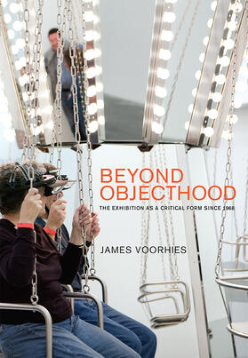 Voorhies |  Beyond Objecthood: The Exhibition as a Critical Form Since 1968 | Buch |  Sack Fachmedien