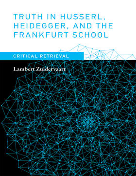 Zuidervaart |  Truth in Husserl, Heidegger, and the Frankfurt School | Buch |  Sack Fachmedien