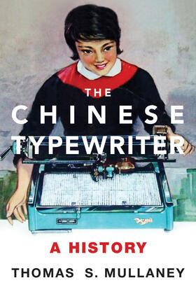 Mullaney |  The Chinese Typewriter | Buch |  Sack Fachmedien