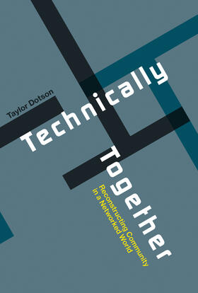 Dotson |  Technically Together: Reconstructing Community in a Networked World | Buch |  Sack Fachmedien