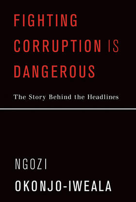 Okonjo-Iweala |  Fighting Corruption Is Dangerous: The Story Behind the Headlines | Buch |  Sack Fachmedien