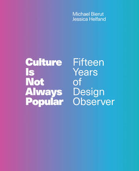 Bierut / Helfand |  Culture Is Not Always Popular: Fifteen Years of Design Observer | Buch |  Sack Fachmedien
