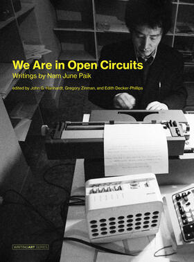 Paik / Hanhardt / Zinman |  We Are in Open Circuits: Writings by Nam June Paik | Buch |  Sack Fachmedien