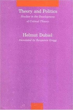 Dubiel |  Theory and Politics: Studies in the Development of Critical Theory | Buch |  Sack Fachmedien
