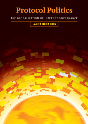DeNardis |  Protocol Politics - The Globalization of Internet Governance | Buch |  Sack Fachmedien