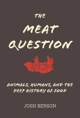 Berson |  The Meat Question: Animals, Humans, and the Deep History of Food | Buch |  Sack Fachmedien