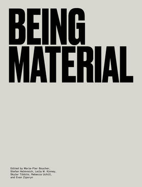 Boucher / Helmreich / Kinney |  Being Material | Buch |  Sack Fachmedien