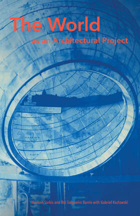 Sarkis / Barrio / Kozlowski |  The World as an Architectural Project | Buch |  Sack Fachmedien