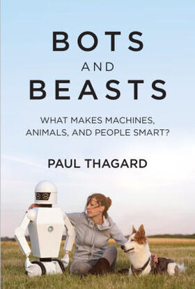 Thagard |  Bots and Beasts: What Makes Machines, Animals, and People Smart? | Buch |  Sack Fachmedien