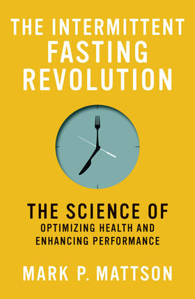 Mattson |  The Intermittent Fasting Revolution | Buch |  Sack Fachmedien