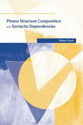 Frank |  Phrase Structure Composition and Syntactic Dependencies, Volume 38 | Buch |  Sack Fachmedien